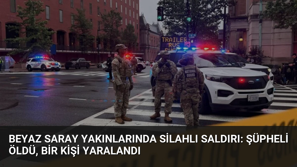 Beyaz Saray Yakınlarında Silahlı Saldırı: Şüpheli Öldü, Bir Kişi Yaralandı