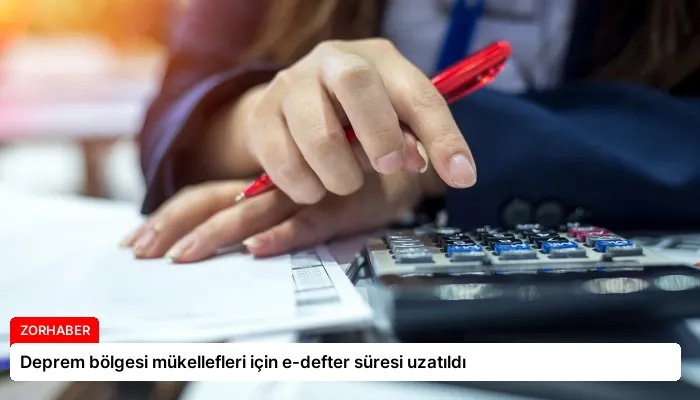 Deprem bölgesi mükellefleri için e-defter süresi uzatıldı