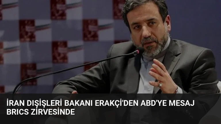İran Dışişleri Bakanı Erakçi’den ABD’ye Mesaj BRICS Zirvesinde