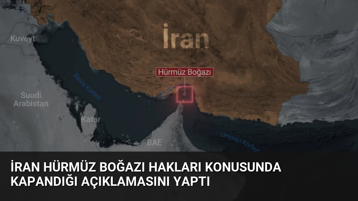 İran Hürmüz Boğazı Hakları Konusunda Kapandığı Açıklamasını Yaptı