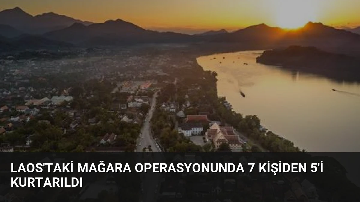 Laos’taki Mağara Operasyonunda 7 Kişiden 5’i Kurtarıldı