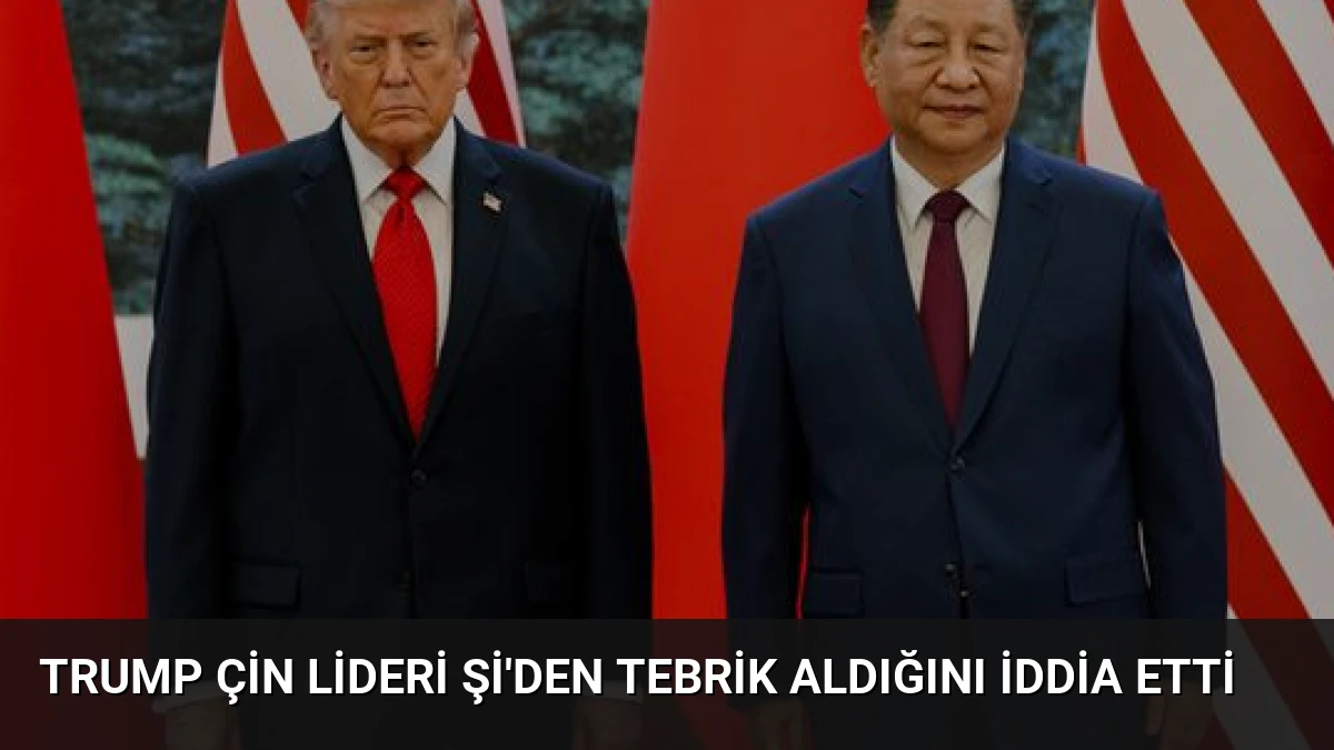Trump Çin Lideri Şi’den Tebrik Aldığını İddia Etti