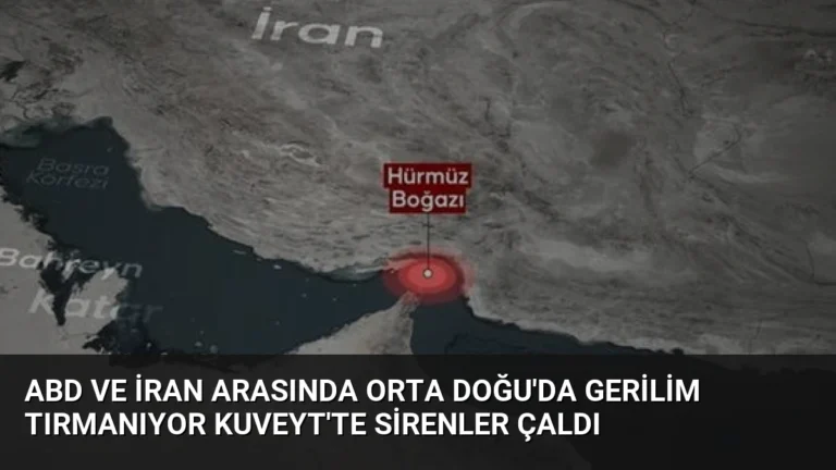 ABD ve İran Arasında Orta Doğu’da Gerilim Tırmanıyor Kuveyt’te Sirenler Çaldı