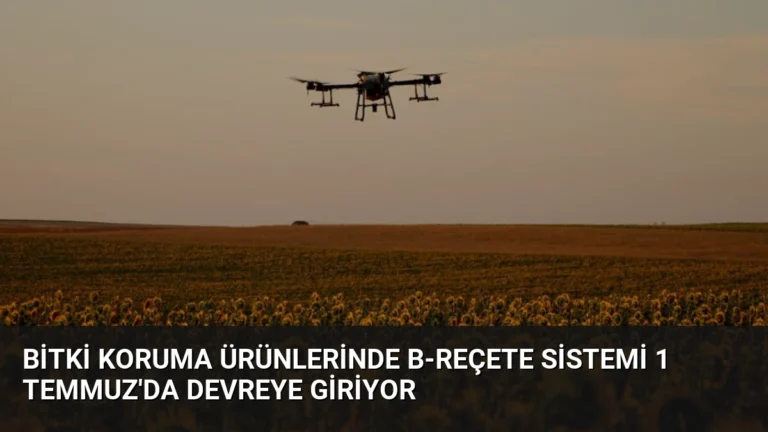 Bitki Koruma Ürünlerinde B-Reçete Sistemi 1 Temmuz’da Devreye Giriyor