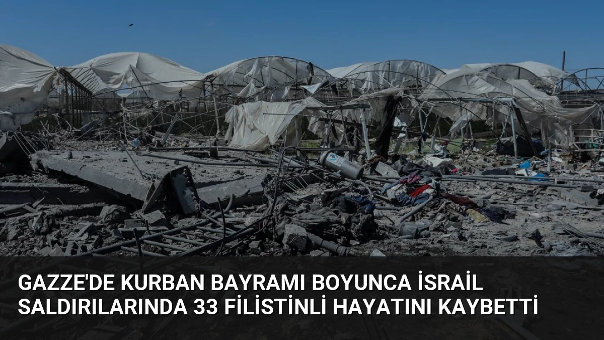Gazze’de Kurban Bayramı Boyunca İsrail Saldırılarında 33 Filistinli Hayatını Kaybetti