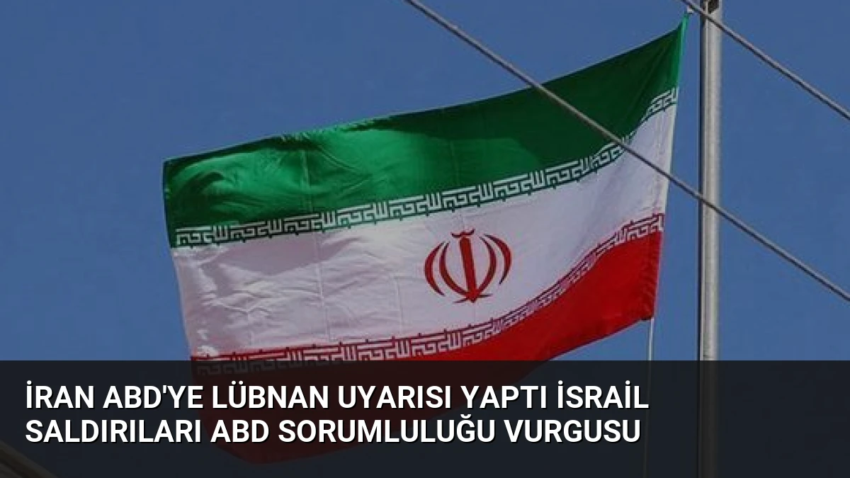 İran ABD’ye Lübnan Uyarısı Yaptı İsrail Saldırıları ABD Sorumluluğu Vurgusu