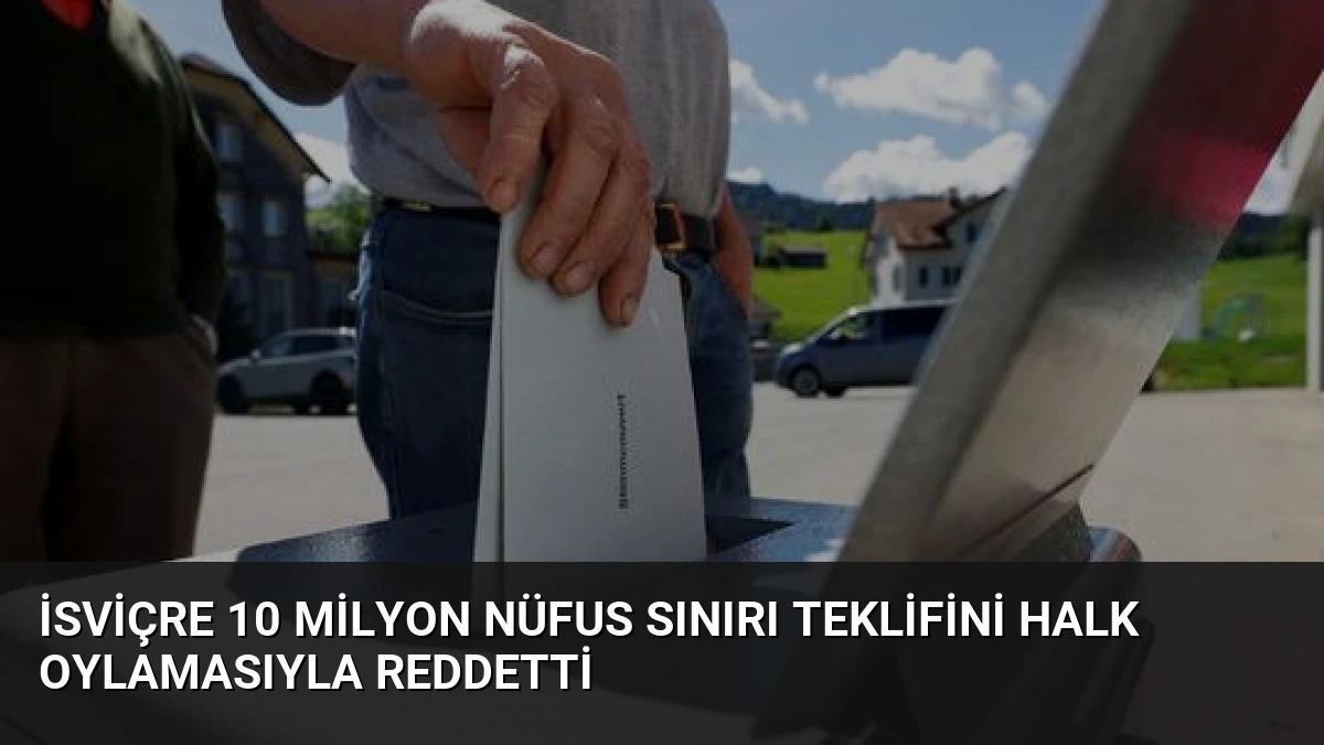 İsviçre 10 Milyon Nüfus Sınırı Teklifini Halk Oylamasıyla Reddetti