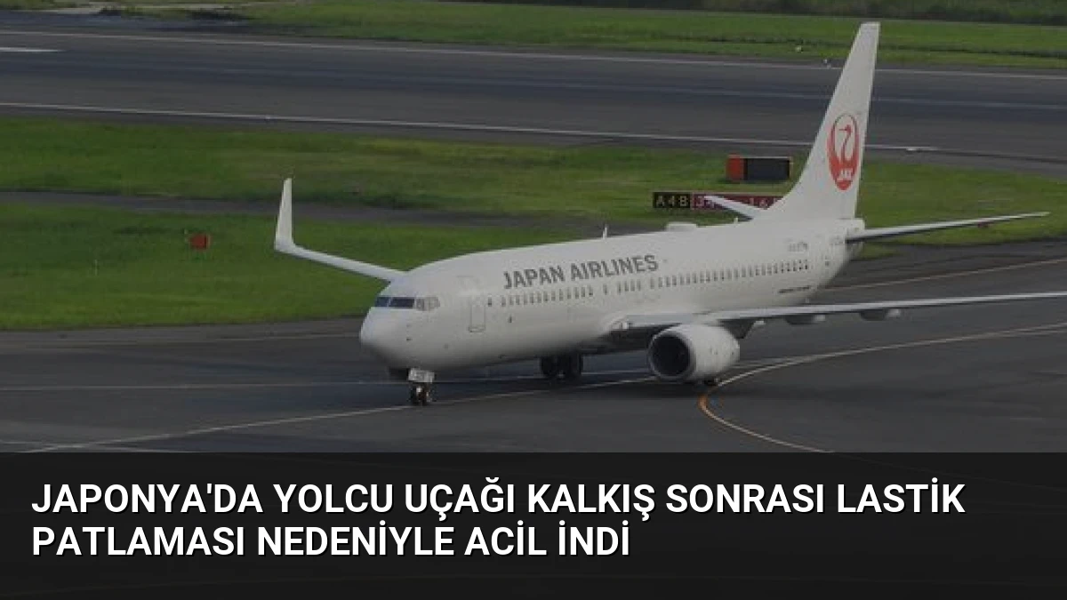 Japonya’da Yolcu Uçağı Kalkış Sonrası Lastik Patlaması Nedeniyle Acil İndi