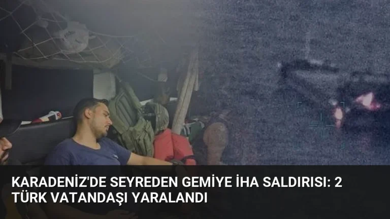 Karadeniz’de Seyreden Gemiye İHA Saldırısı: 2 Türk Vatandaşı Yaralandı