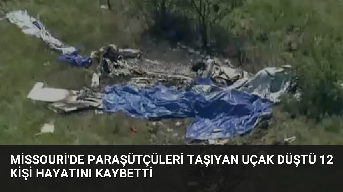Missouri’de Paraşütçüleri Taşıyan Uçak Düştü 12 Kişi Hayatını Kaybetti