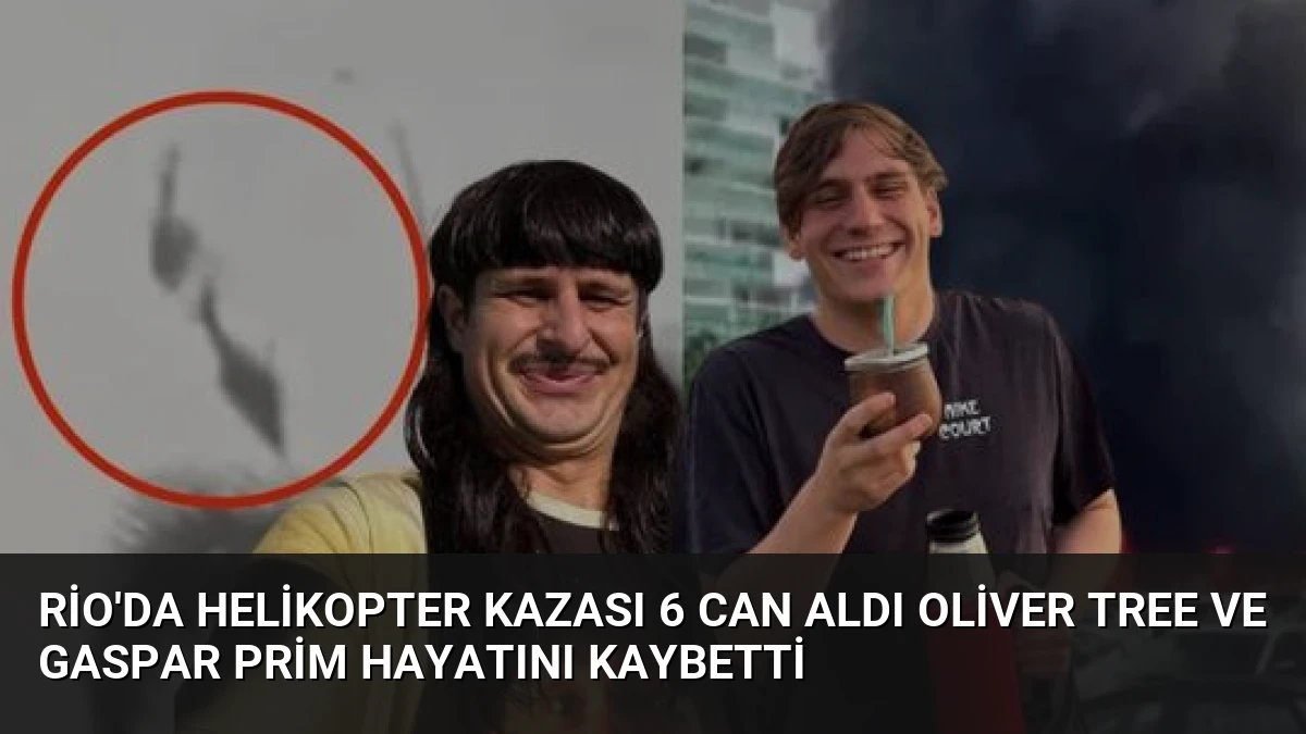 Rio’da Helikopter Kazası 6 Can Aldı Oliver Tree ve Gaspar Prim Hayatını Kaybetti