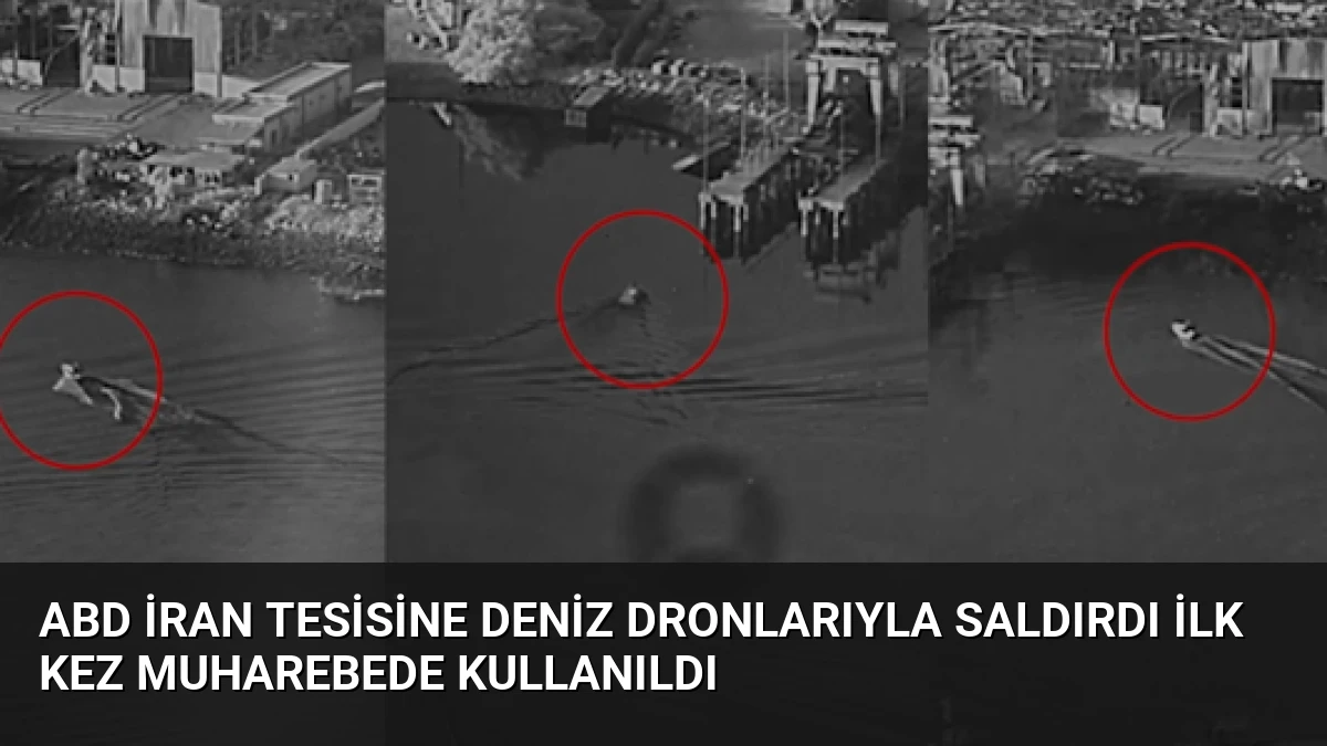ABD İran Tesisine Deniz Dronlarıyla Saldırdı İlk Kez Muharebede Kullanıldı