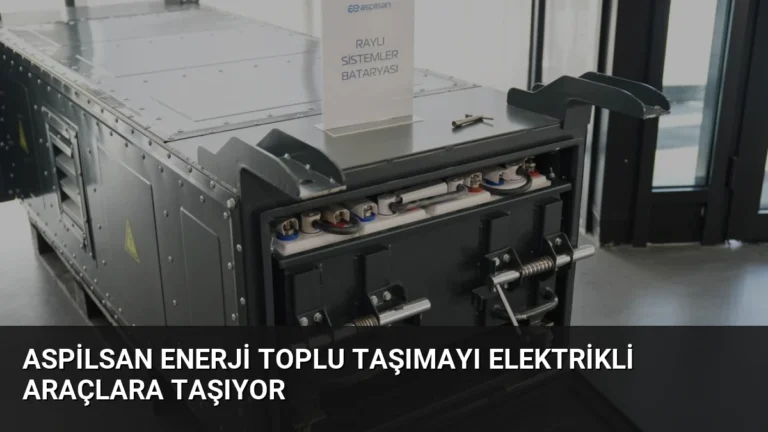 ASPİLSAN Enerji Toplu Taşımayı Elektrikli Araçlara Taşıyor