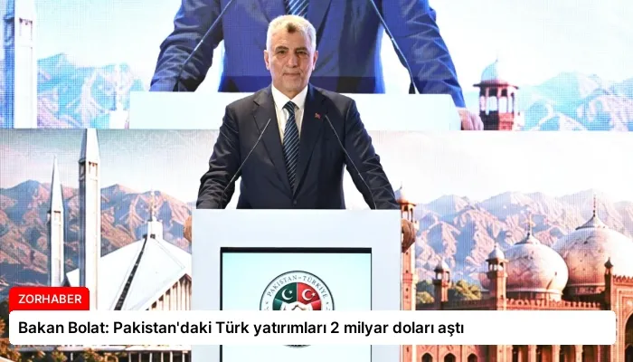 Bakan Bolat: Pakistan’daki Türk yatırımları 2 milyar doları aştı