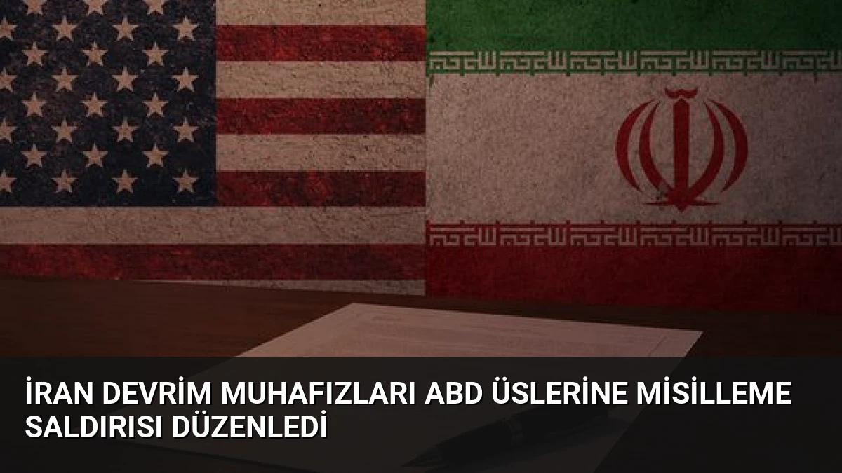 İran Devrim Muhafızları ABD Üslerine Misilleme Saldırısı Düzenledi