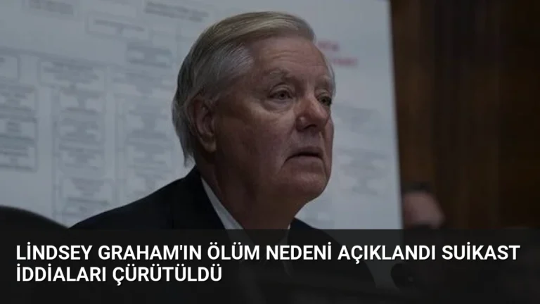 Lindsey Graham’ın Ölüm Nedeni Açıklandı Suikast İddiaları Çürütüldü