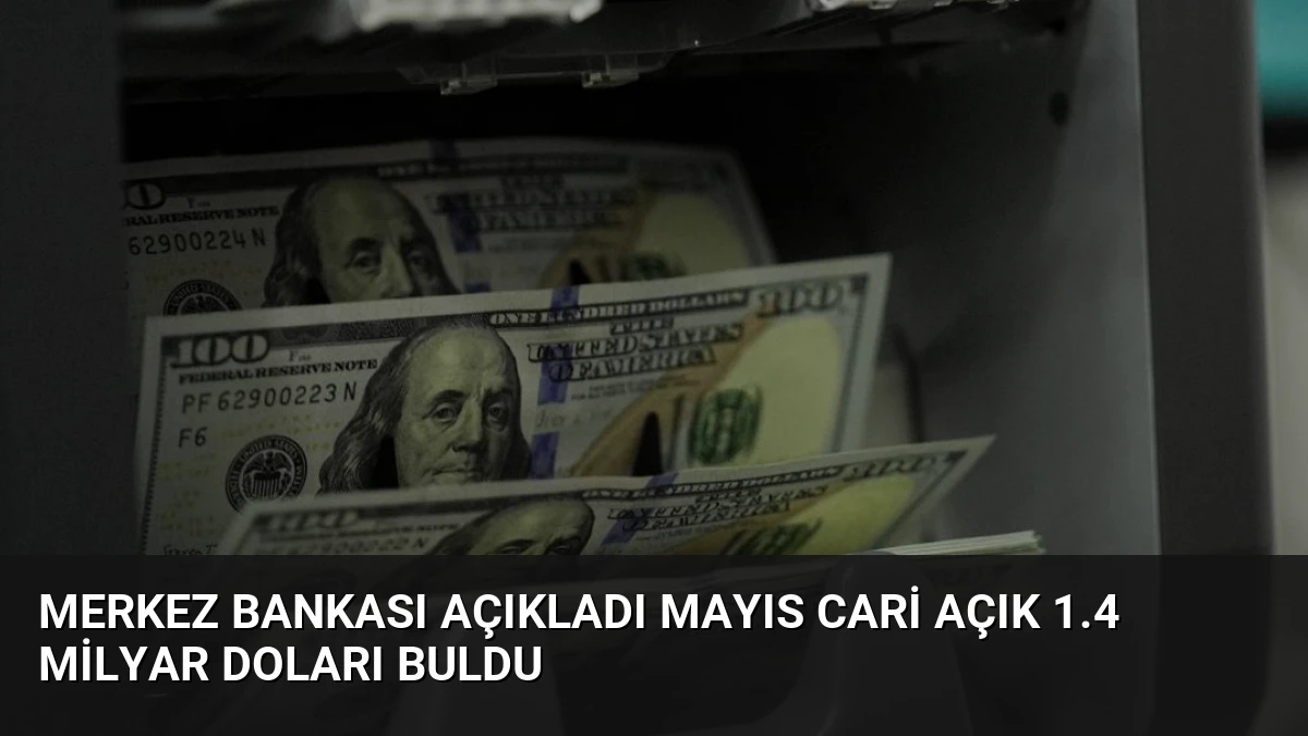 Merkez Bankası Açıkladı Mayıs Cari Açık 1.4 Milyar Doları Buldu