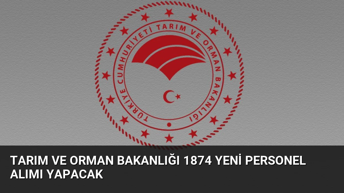 Tarım ve Orman Bakanlığı 1874 Yeni Personel Alımı Yapacak