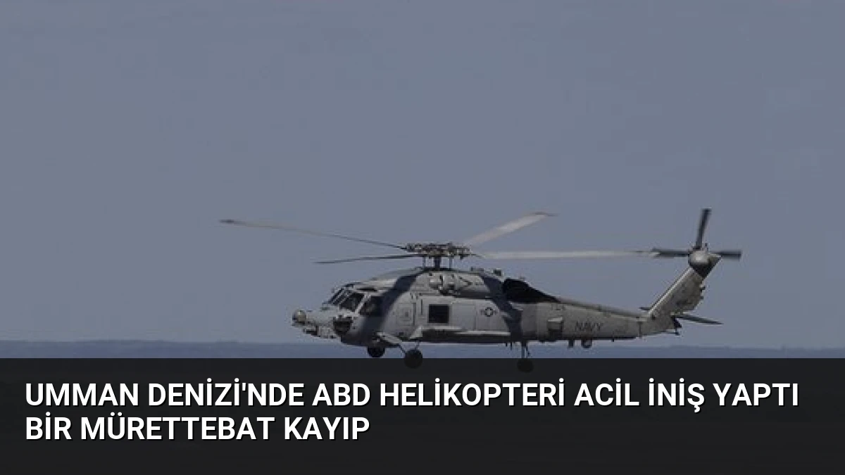Umman Denizi’nde ABD Helikopteri Acil İniş Yaptı Bir Mürettebat Kayıp