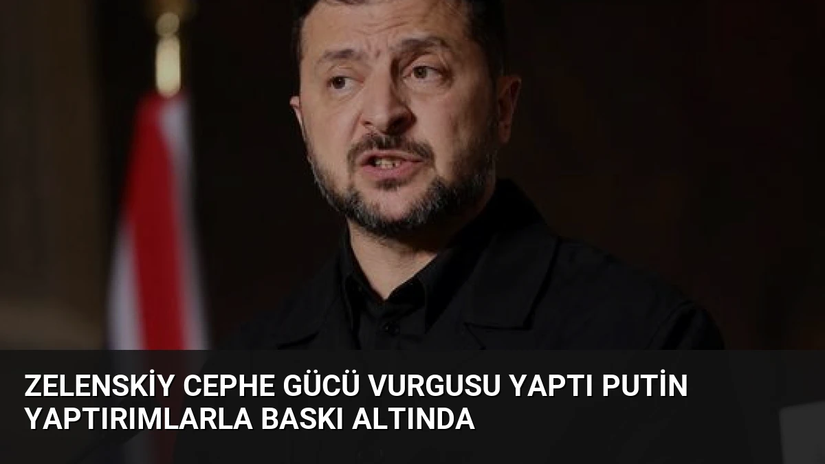 Zelenskiy Cephe Gücü Vurgusu Yaptı Putin Yaptırımlarla Baskı Altında