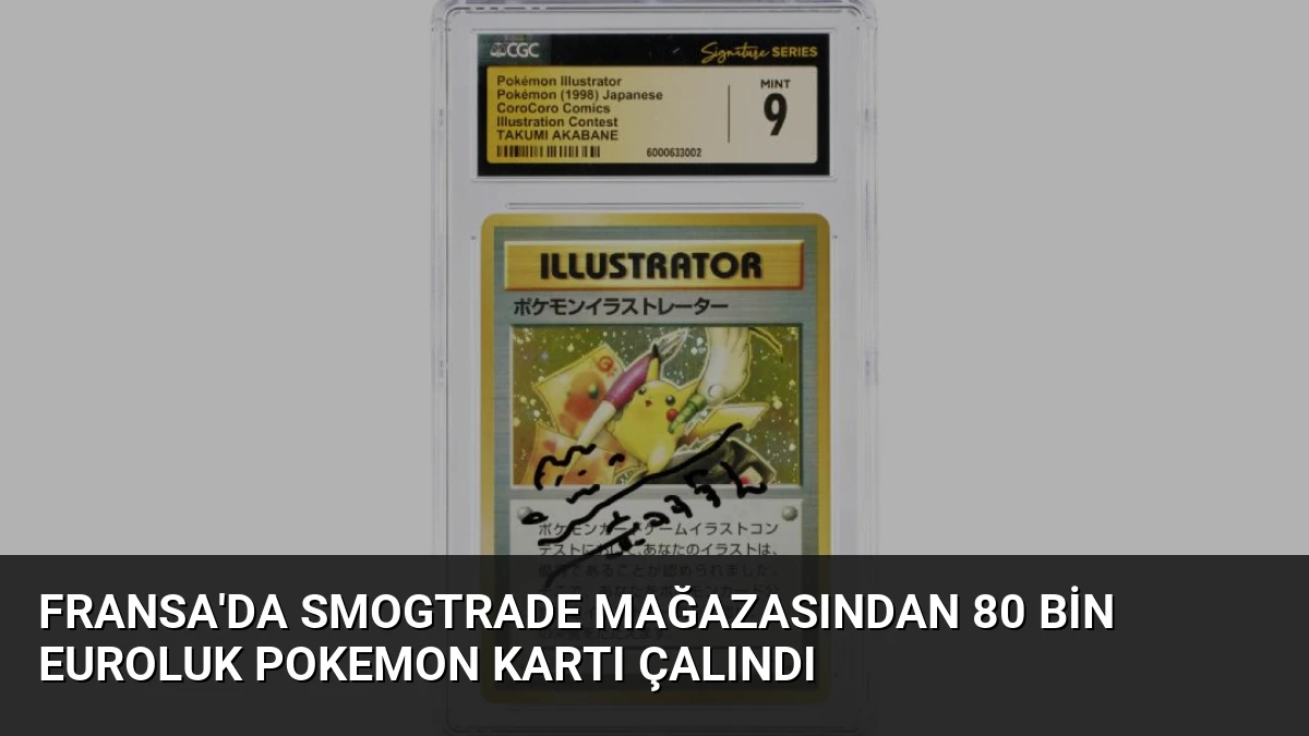 Fransa’da Smogtrade mağazasından 80 bin euroluk Pokemon kartı çalındı