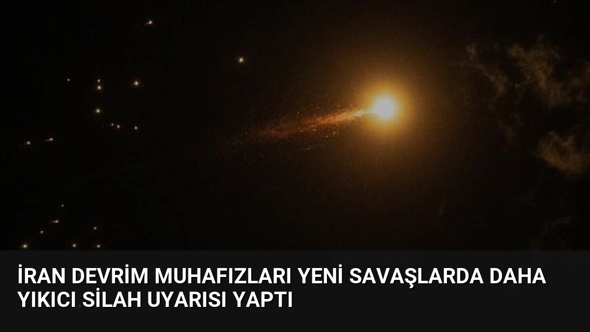 İran Devrim Muhafızları Yeni Savaşlarda Daha Yıkıcı Silah Uyarısı Yaptı