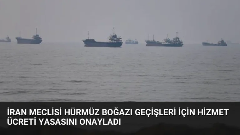 İran Meclisi Hürmüz Boğazı Geçişleri İçin Hizmet Ücreti Yasasını Onayladı