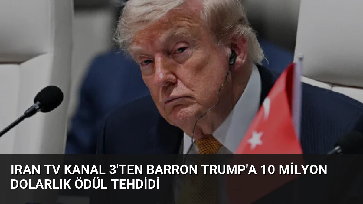 Iran TV Kanal 3’ten Barron Trump’a 10 Milyon Dolarlık Ödül Tehdidi