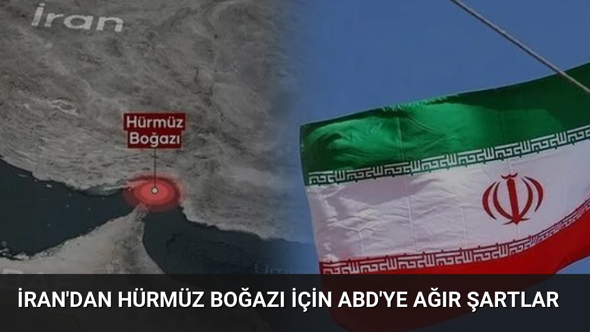 İran’dan Hürmüz Boğazı İçin ABD’ye Ağır Şartlar