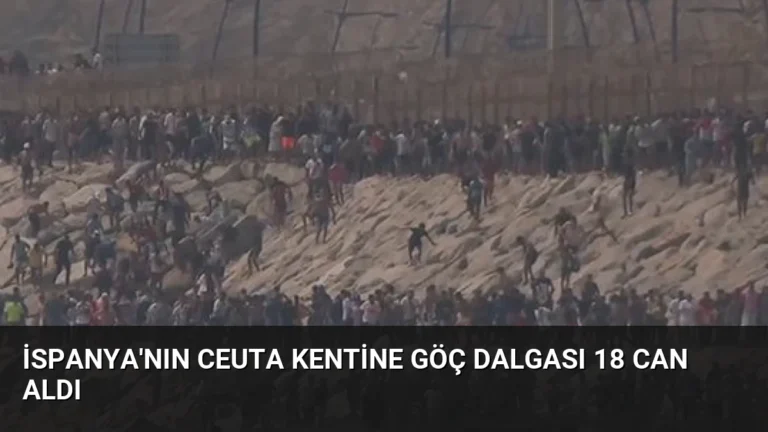 İspanya’nın Ceuta Kentine Göç Dalgası 18 Can Aldı
