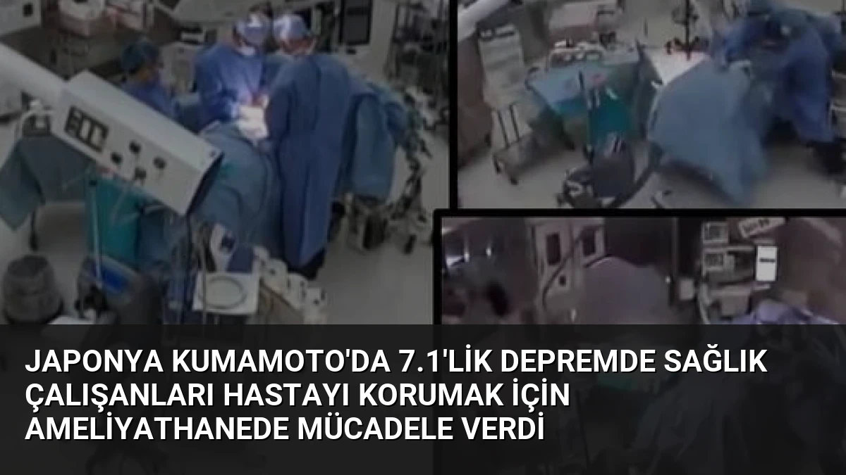 Japonya Kumamoto’da 7.1’lik Depremde Sağlık Çalışanları Hastayı Korumak İçin Ameliyathanede Mücadele Verdi