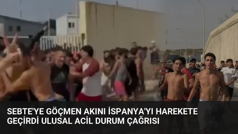 Sebte’ye Göçmen Akını İspanya’yı Harekete Geçirdi Ulusal Acil Durum Çağrısı