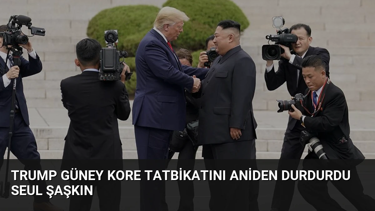 Trump Güney Kore Tatbikatını Aniden Durdurdu Seul Şaşkın