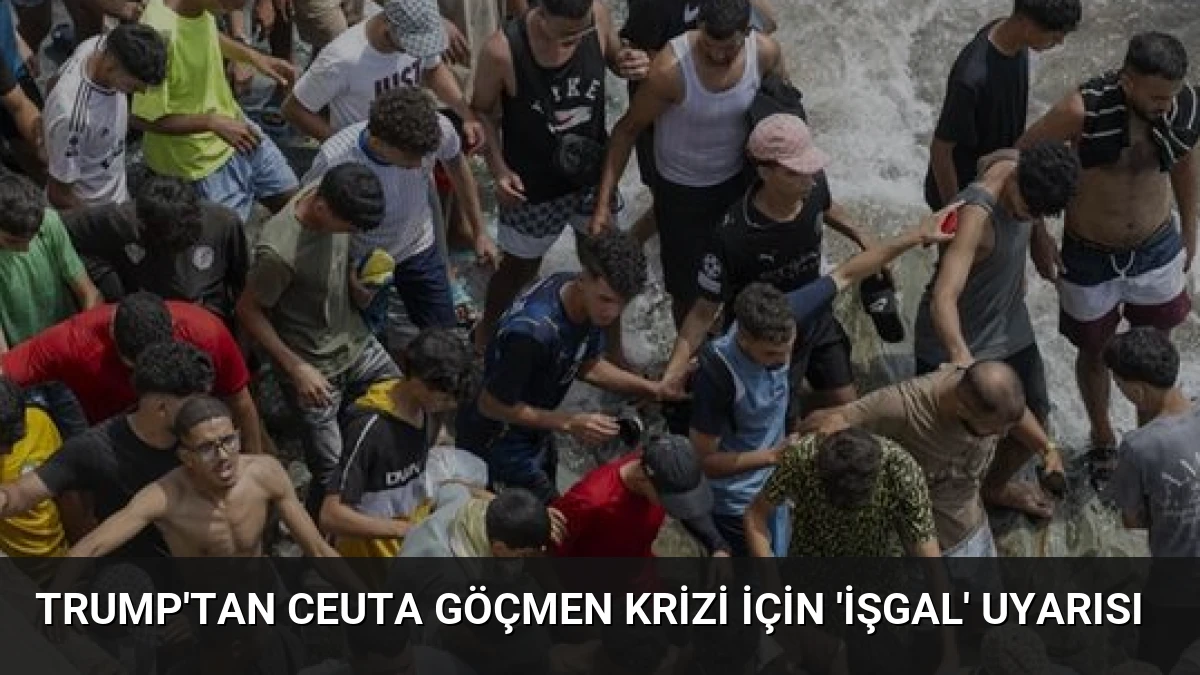 Trump’tan Ceuta Göçmen Krizi İçin ‘İşgal’ Uyarısı