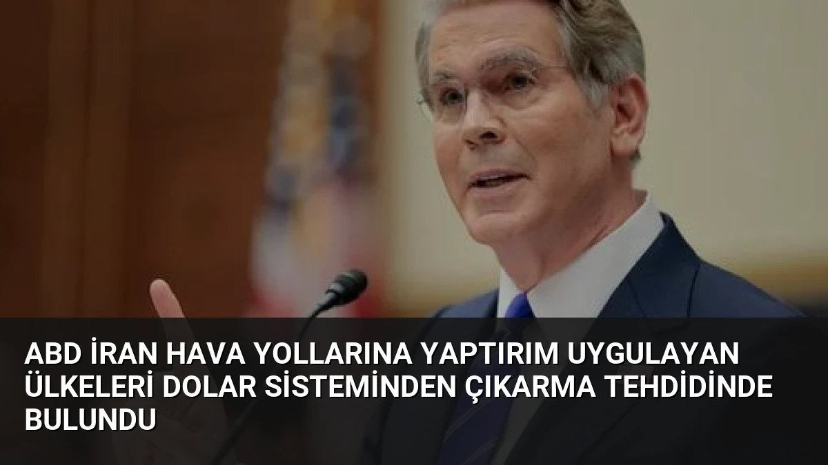 ABD İran Hava Yollarına Yaptırım Uygulayan Ülkeleri Dolar Sisteminden Çıkarma Tehdidinde Bulundu