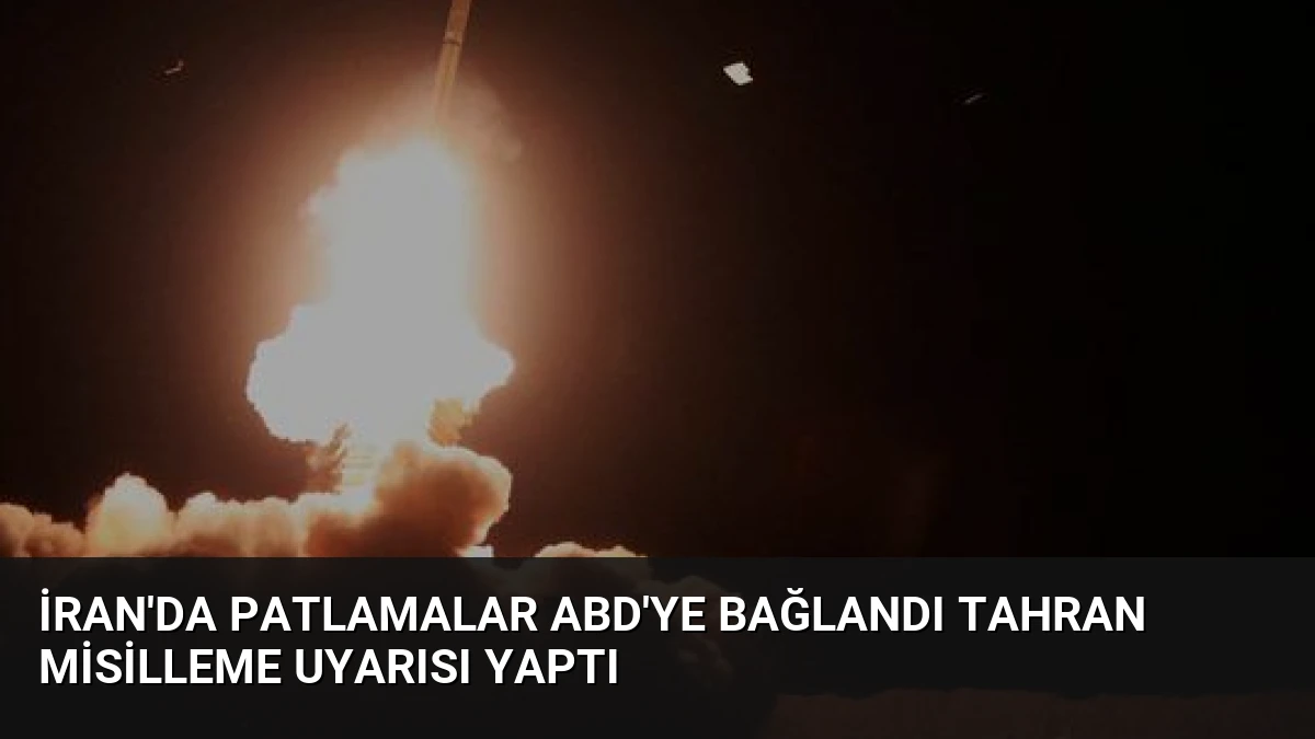 İran’da patlamalar ABD’ye bağlandı Tahran misilleme uyarısı yaptı