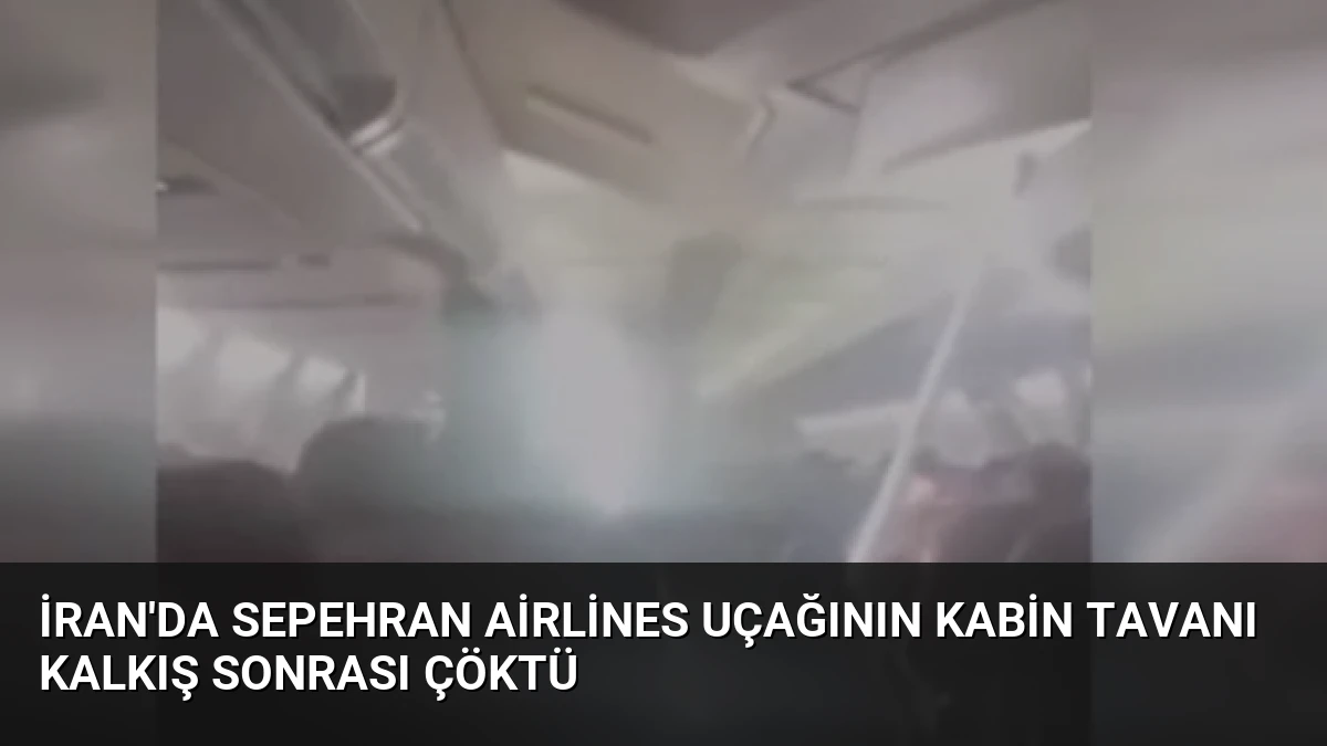 İran’da Sepehran Airlines Uçağının Kabin Tavanı Kalkış Sonrası Çöktü