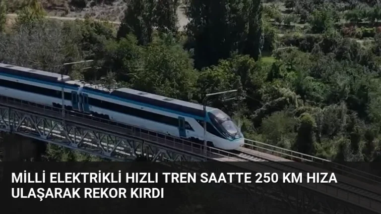 Milli Elektrikli Hızlı Tren Saatte 250 Km Hıza Ulaşarak Rekor Kırdı