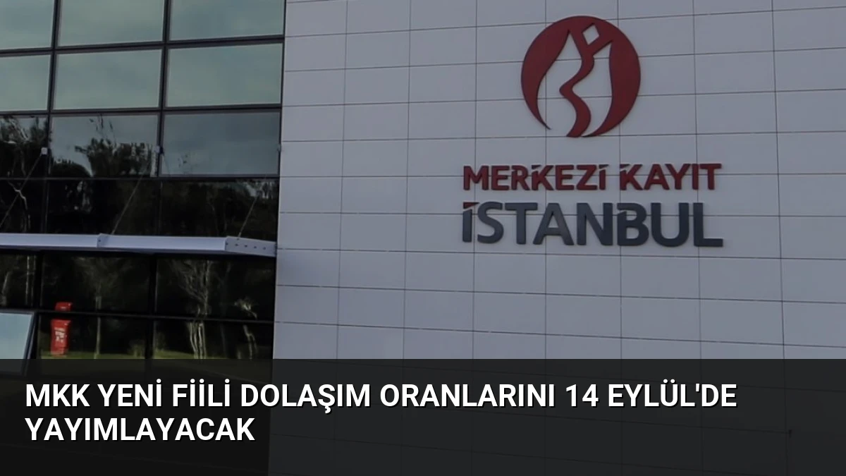 MKK Yeni Fiili Dolaşım Oranlarını 14 Eylül’de Yayımlayacak