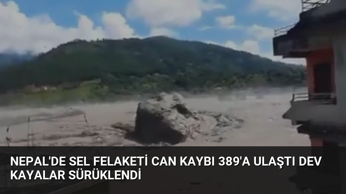 Nepal’de Sel Felaketi Can Kaybı 389’a Ulaştı Dev Kayalar Sürüklendi
