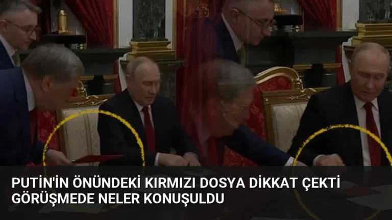 Putin’in Önündeki Kırmızı Dosya Dikkat Çekti Görüşmede Neler Konuşuldu