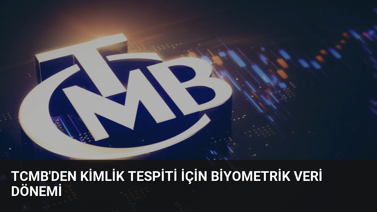 TCMB’den Kimlik Tespiti İçin Biyometrik Veri Dönemi