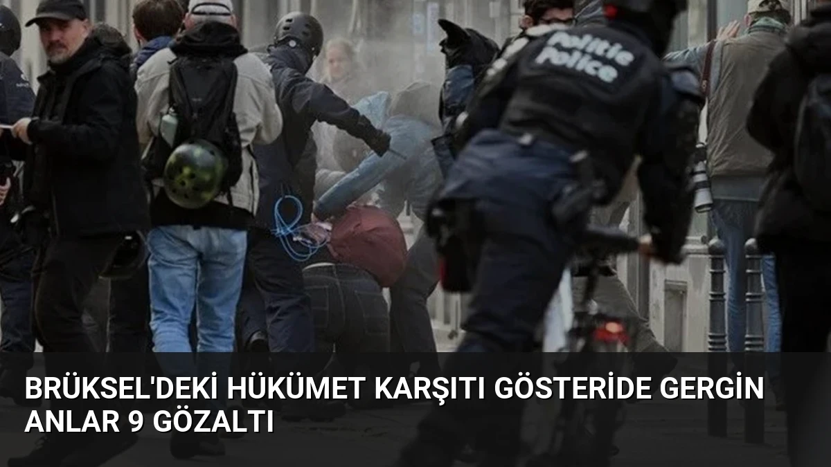 Brüksel’deki Hükümet Karşıtı Gösteride Gergin Anlar 9 Gözaltı