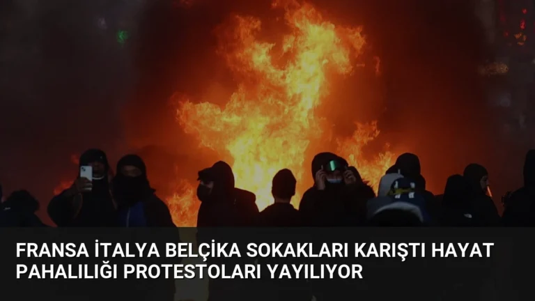 Fransa İtalya Belçika Sokakları Karıştı Hayat Pahalılığı Protestoları Yayılıyor