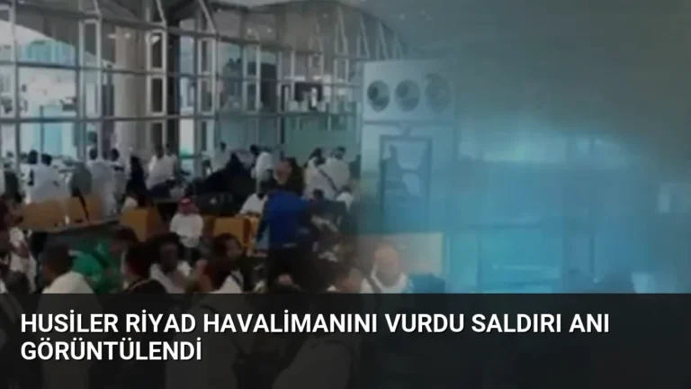 Husiler Riyad Havalimanını Vurdu Saldırı Anı Görüntülendi