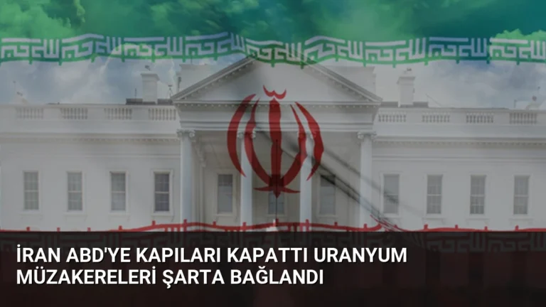 İran ABD’ye Kapıları Kapattı Uranyum Müzakereleri Şarta Bağlandı