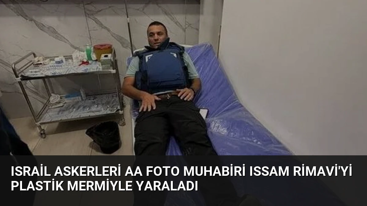 Israil Askerleri AA Foto Muhabiri Issam Rimavi’yi Plastik Mermiyle Yaraladı