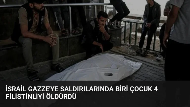 İsrail Gazze’ye Saldırılarında Biri Çocuk 4 Filistinliyi Öldürdü