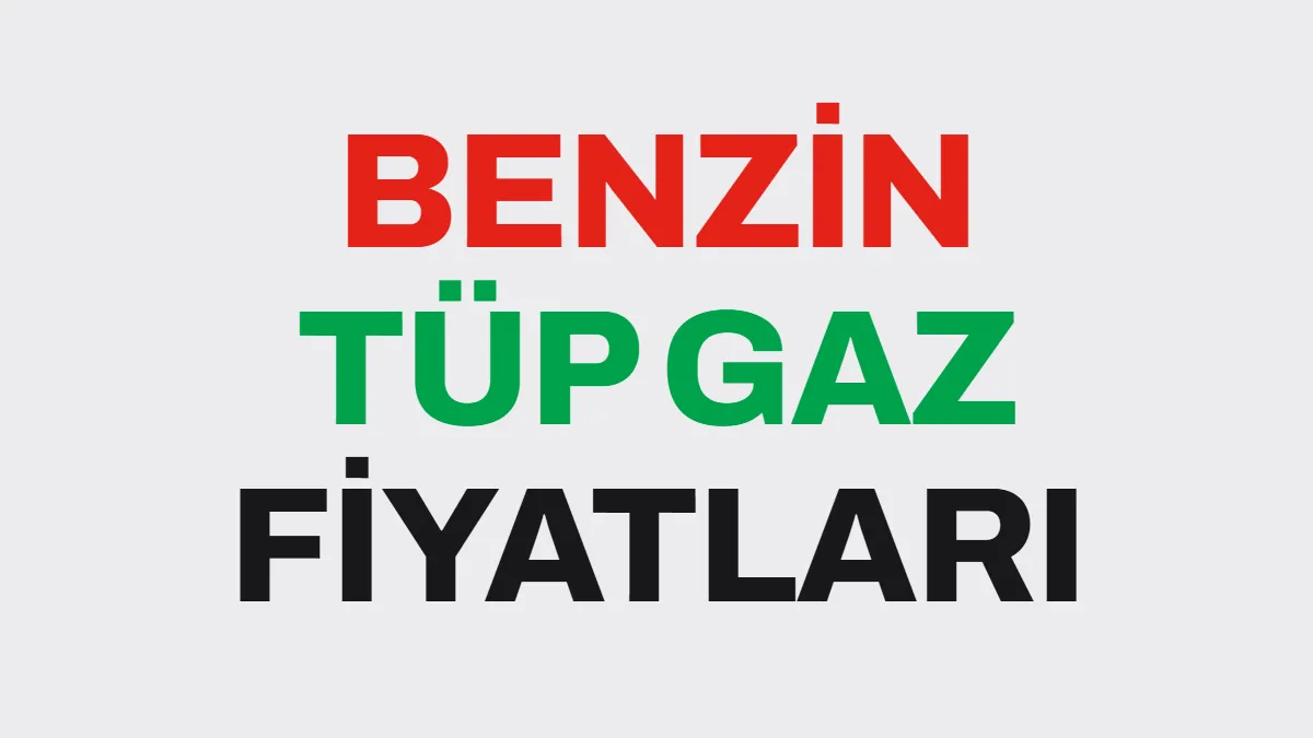 Benzin ve Tüp Gaz Fiyatları Kasım 2026: Benzine Zam, Tüpte Değişiklik Yok