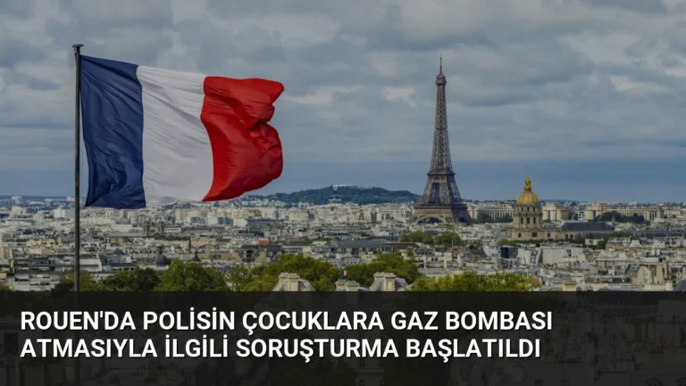 Rouen’da Polisin Çocuklara Gaz Bombası Atmasıyla İlgili Soruşturma Başlatıldı